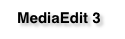 MediaEdit 3