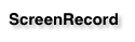 ScreenRecord