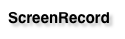 ScreenRecord